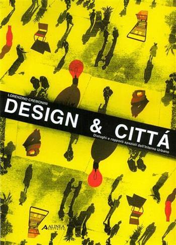 Design & città. Dialoghi e rapporti spaziali dell'interno urbano  - Libro Alinea 2000, Architettura e società | Libraccio.it