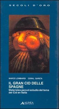 Il gran Cid delle Spagne - Marco Lombardi, Coral García - Libro Alinea 2006, I secoli d'oro | Libraccio.it