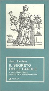 Il segreto delle parole - Jean Paulhan - Libro Alinea 2006, Materiali per la storia dell'estetica | Libraccio.it