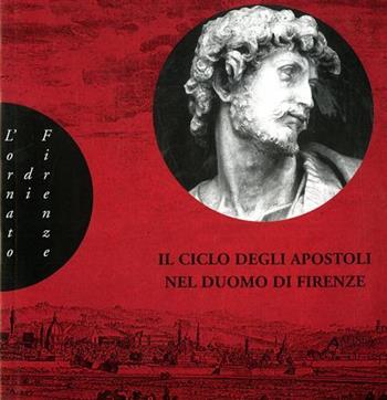 Il Ciclo degli apostoli nel Duomo di Firenze - Carlo Cinelli, Johannes Myssok, Francesco Vossilla - Libro Alinea 2006, L'ornato di Firenze | Libraccio.it