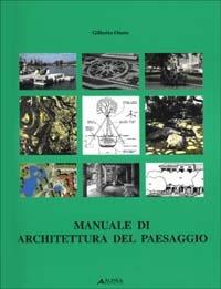 Manuale di architettura del paesaggio - Gilberto Oneto - Libro Alinea 2011, Manuali | Libraccio.it