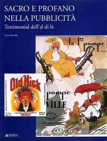 Sacro e profano nella pubblicità. Testimonial dell'al di là - Laura Borello - Libro Alinea 2006, Linguaggi e comunicazione | Libraccio.it