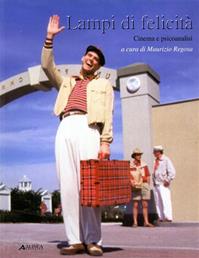 Lampi di felicità. Cinema e psicoanalisi - Maurizio Regosa - Libro Alinea 2006, Linguaggi e comunicazione | Libraccio.it