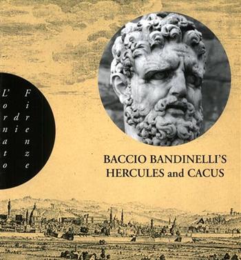 Baccio Bandinelli's Hercules and Cacus - Carlo Francini, Francesco Vossilla - Libro Alinea 2006, L'ornato di Firenze | Libraccio.it