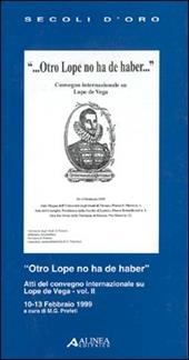 Otro Lope no ha de haber. Atti del Convegno internazionale su Lope de Vega (dal 10 al 13 febbraio 1999). Vol. 2