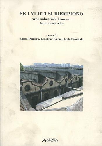 Se i vuoti si riempiono. Aree industriali dismesse: temi e ricerche  - Libro Alinea 2006, Politiche urbane e territoriali | Libraccio.it