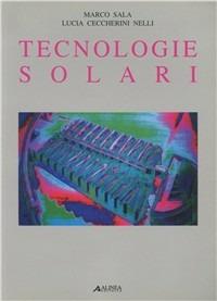 Tecnologie solari - Marco Sala, Lucia Ceccherini Nelli - Libro Alinea 2006, Manuali | Libraccio.it