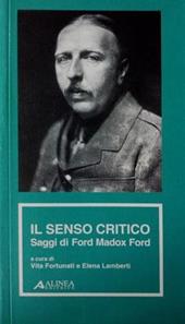 Il senso critico. Saggi di Ford Madox Ford