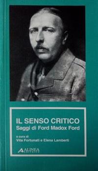 Il senso critico. Saggi di Ford Madox Ford  - Libro Alinea 2010, Materiali per la storia dell'estetica | Libraccio.it