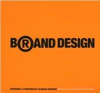 Brand design. Costruire la personalità di marca vincente - Marco Bassani, Saverio Sbalchiero - Libro Alinea 2007, Design è... | Libraccio.it