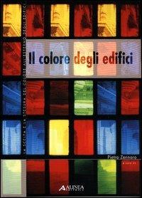Il colore degli edifici. La scelta e la stesura del colore all'esterno degli edifici  - Libro Alinea 2006, Manuali | Libraccio.it
