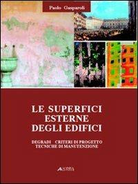 Le superfici esterne degli edifici - Paolo Gasparoli - Libro Alinea 2012, Manuali | Libraccio.it