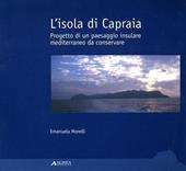 L' isola di Capraia. Progetto di un paesaggio insulare mediterraneo da conservare