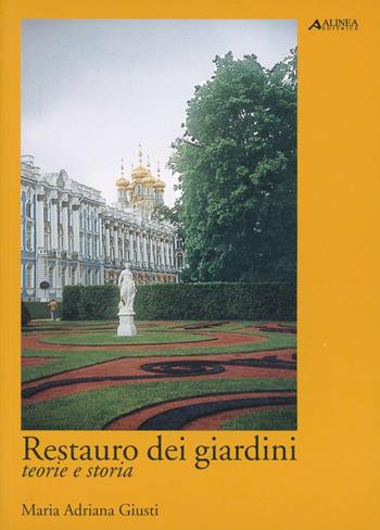 Restauro dei giardini. Teorie e storia - Maria Adriana Giusti - Libro Alinea 2004, Manuali | Libraccio.it