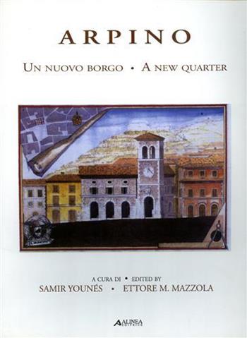 Arpino. Un nuovo borgo  - Libro Alinea 2006, Quaderni di A&C | Libraccio.it