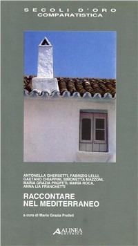 Raccontare nel Mediterraneo  - Libro Alinea 2003, I secoli d'oro | Libraccio.it