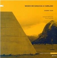 Museo dei ghiacciai a Fjaerland. Sverre Fehn - Gennaro Postiglione, Giulio Padovani - Libro Alinea 2006, Momenti di architettura contemporanea | Libraccio.it
