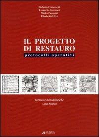 Il progetto di restauro. Protocolli operativi  - Libro Alinea 2006, Manuali | Libraccio.it