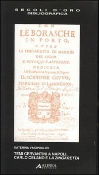 Temi cervantini a Napoli. Carlo Celano e la zingaretta - Katerina Vaiopoulos - Libro Alinea 2003, I secoli d'oro | Libraccio.it