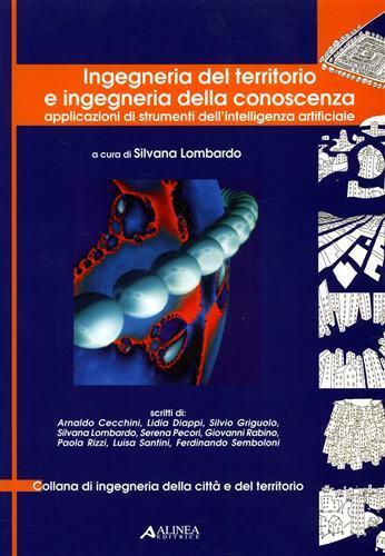 Ingegneria del territorio e ingegneria della conoscenza. Applicazioni di strumenti dell'intelligenza artificiale  - Libro Alinea 2003, Ingegneria della città e del territorio | Libraccio.it