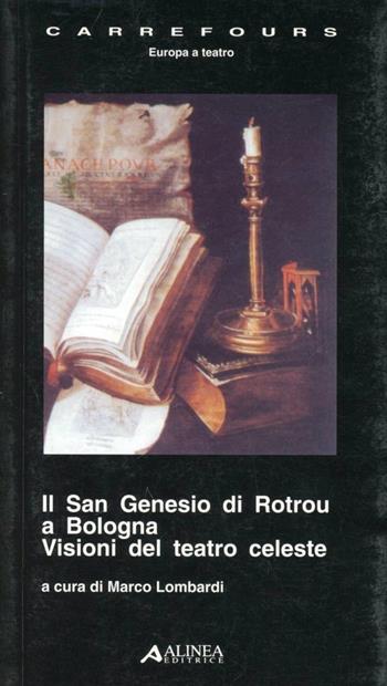 San Genesio di Rotrou a Bologna. Visioni del teatro celeste  - Libro Alinea 2003, Carrefours | Libraccio.it