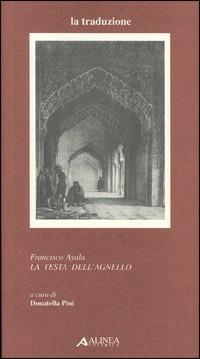 La testa dell'agnello - Francisco Ayala - Libro Alinea 2003, La traduzione | Libraccio.it
