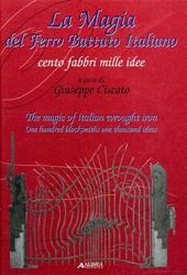 La magia del ferro battuto italiano. Cento fabbri mille idee. Ediz. illustrata