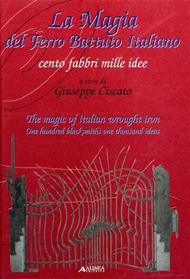 La magia del ferro battuto italiano. Cento fabbri mille idee. Ediz. illustrata  - Libro Alinea 2003, Artigianato | Libraccio.it