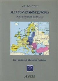 Alla Convenzione Europea. Diario e documenti da Bruxelles - Valdo Spini - Libro Alinea 2003, Varia | Libraccio.it