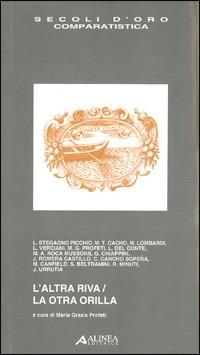 L' altra riva-La otra orilla  - Libro Alinea 2004, I secoli d'oro | Libraccio.it