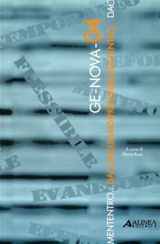 Genova 04. Da consumarsi preferibilmente entro...  - Libro Alinea 2006, Cataloghi | Libraccio.it