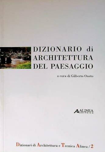 Dizionario di architettura del paesaggio  - Libro Alinea 2004 | Libraccio.it