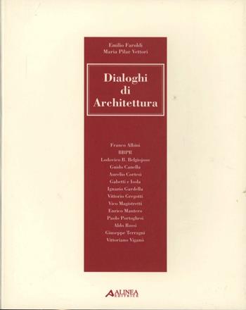 Dialoghi di architettura - Emilio Faroldi, M. Pilar Vettori - Libro Alinea 2004, Saggi e documenti | Libraccio.it