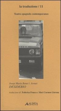 Desiderio. Testo catalano a fronte - Josep M. Benet i Jornet - Libro Alinea 2005, I secoli d'oro. La traduzione | Libraccio.it