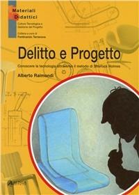 Delitto e progetto. Conoscere la tecnologia attraverso il metodo di Sherlock Holmes - Alberto Raimondi - Libro Alinea 2006, Cultura tecnol. e gestione del progetto | Libraccio.it