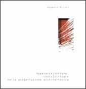 Hyperarchitettura. Reale-virtuale nella progettazione architettonica - Alessio Erioli - Libro Alinea 2005, Architettura e società | Libraccio.it