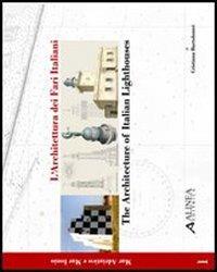 L' architettura dei fari italiani-Architecture of italian lighthouse. Ediz. bilingue. Vol. 1: Mar Adriatico e mar Ionio. - Cristiana Bartolomei - Libro Alinea 2005, Architetture di città | Libraccio.it