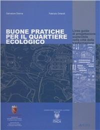 Buone pratiche per il quartiere ecologico. Linee guida di progettazione sostenibile nella città della trasformazione - Salvatore Dierna, Fabrizio Orlandi - Libro Alinea 2005, Manuali | Libraccio.it