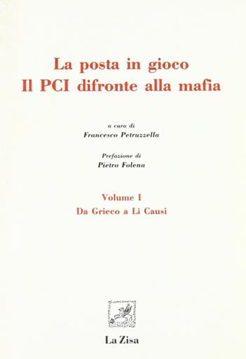 La posta in gioco. Il PCI di fronte alla mafia. Vol. 1: Da Grieco a Li Causi.  - Libro La Zisa 1993, La lanterna | Libraccio.it