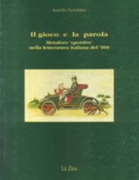 Il gioco e la parola. Metafore «Sportive» nella letteratura italiana del '900 - Aurelio Sciortino - Libro La Zisa 1994, Società e pensiero | Libraccio.it