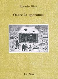 Osare la speranza. La teologia della liberazione dall'America latina al sud d'Italia - Rosario Givè - Libro La Zisa 1997, Le pietre | Libraccio.it