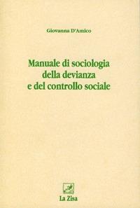 Manuale di sociologia della devianza e del controllo sociale - Giovanna D'Amico - Libro La Zisa 1996, La clessidra | Libraccio.it