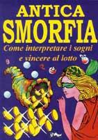 Antica smorfia. Come interpretare i sogni e vincere al lotto  - Libro Opportunity Books 1998 | Libraccio.it