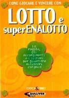 Come giocare e vincere con lotto e superenalotto. Le regole, gli accorgimenti e i sistemi per diventare milionari - Massimo Tosatti - Libro Opportunity Books 1999, Gioca e vinci | Libraccio.it