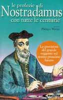 Le profezie di Nostradamus con tutte le centurie. Gli anni futuri secondo il più famoso veggente di tutti i tempi - Philippe Warren - Libro Opportunity Books 1998 | Libraccio.it
