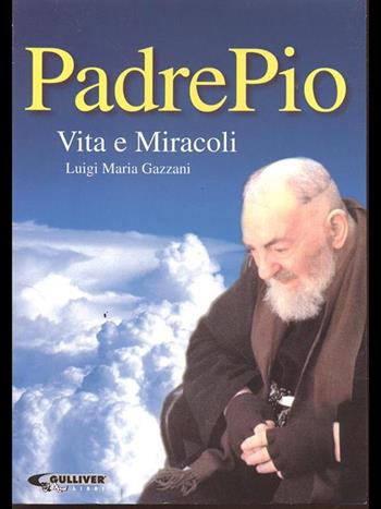 Padre Pio. La storia di un santo, di un semplice e umile frate - Luigi Maria Gazzani - Libro Opportunity Books, Grandi manuali | Libraccio.it