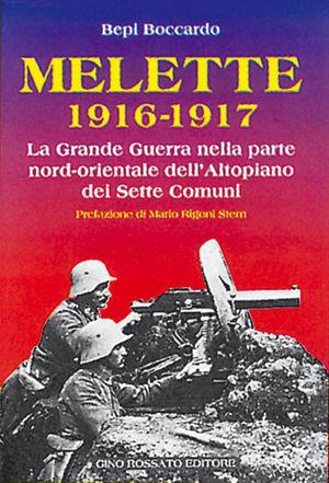 Melette (1916-1917). La grande guerra nella parte nord-orientale dell'altopiano dei Sette Comuni - Bepi Boccardo - Libro Rossato 1994 | Libraccio.it