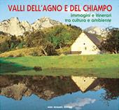 Valli dell'Agno e del Chiampo. Immagini e itinerari tra cultura e ambiente
