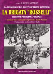 La brigata «Rosselli». Divisione partigiana «Vicenza». Intervista con il comandante ing. Giobatta Danda «Vestone»