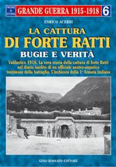 La cattura di forte «Ratti». Bugie e verità. Dal diario di un ufficiale austriaco e dall'inchiesta dei comandi italiani